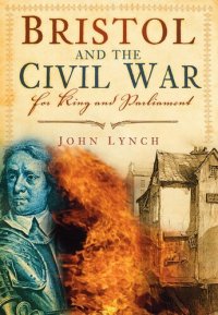 cover of the book Bristol and the Civil War: For King and Parliament