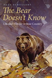 cover of the book The Bear Doesn't Know: Life and Wonder in Bear Country