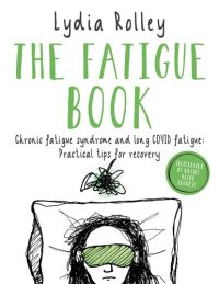 cover of the book The Fatigue Book: Chronic fatigue syndrome and long covid fatigue: practical tips for recovery