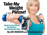 cover of the book Take My Weight ... Please!: Head-To-Toe Fitness for Seniors--the Cowboy Joe Way