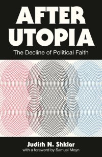 cover of the book After Utopia: The Decline of Political Faith