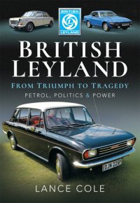 cover of the book British Leyland--From Triumph to Tragedy: Petrol, Politics & Power