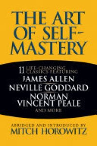 cover of the book The Art of Self-Mastery: 11 Life-Changing Classics