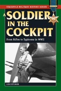 cover of the book A Soldier in the Cockpit: From Rifles to Typhoons in WWII (Stackpole Military History)