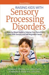 cover of the book Raising Kids With Sensory Processing Disorders: A Week-by-Week Guide to Helping Your Out-of-Sync Child With Sensory and Self-Regulation Issues