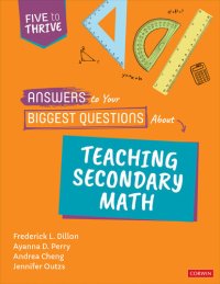 cover of the book Answers to Your Biggest Questions About Teaching Secondary Math: Five to Thrive [series] (Corwin Mathematics Series)