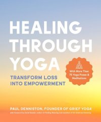 cover of the book Healing Through Yoga: Transform Loss into Empowerment – With More Than 75 Yoga Poses and Meditations