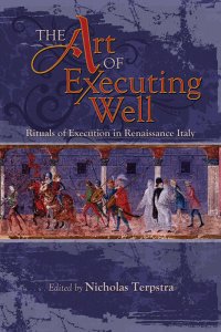 cover of the book The Art of Executing Well: Rituals of Execution in Renaissance Italy (Early Modern Studies)