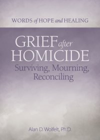 cover of the book Grief After Homicide: Surviving, Mourning, Reconciling (Words of Hope and Healing)