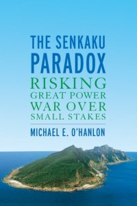 cover of the book The Senkaku Paradox: Risking Great Power War Over Small Stakes