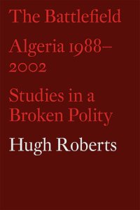 cover of the book The Battlefield: Algeria 1988–2002: Studies in a Broken Polity