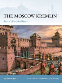 cover of the book Moscow Kremlin, The: Russia’s Fortified Heart (Fortress)