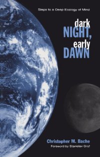 cover of the book Dark Night, Early Dawn: Steps to a Deep Ecology of Mind (SUNY series in Transpersonal and Humanistic Psychology)