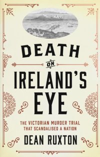 cover of the book Death on Ireland's Eye: The Victorian Murder Trial that Scandalised a Nation