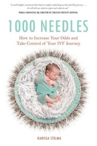 cover of the book 1000 Needles: How to Increase Your Odds and Take Control of Your IVF Journey