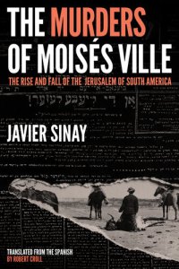 cover of the book The Murders of Mois�s Ville: The Rise and Fall of the Jerusalem of South America