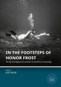 cover of the book In the Footsteps of Honor Frost: The life and legacy of a pioneer in maritime archaeology (Honor Frost Foundation General Publication)