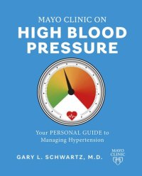 cover of the book Mayo Clinic on High Blood Pressure: Your personal guide to managing hypertension