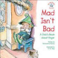 cover of the book Mad Isn't Bad: A Child's Book about Anger