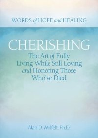 cover of the book Cherishing: The Art of Fully Living While Still Loving and Honoring Those Who’ve Died (Words of Hope and Healing)