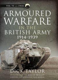 cover of the book Armoured Warfare in the British Army, 1914-1939