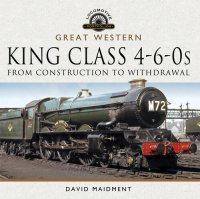 cover of the book Great Western, King Class 4-6-0s: From Construction to Withdrawal