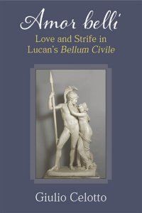 cover of the book Amor Belli: Love and Strife in Lucan’s Bellum Civile