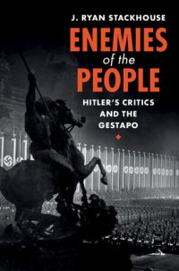 cover of the book Enemies of the People: Hitler's Critics and the Gestapo