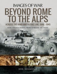 cover of the book Beyond Rome to the Alps: Across the Arno and Gothic Line, 1944–1945