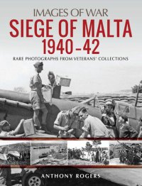 cover of the book Siege of Malta, 1940-42: Rare Photographs from Veterans' Collections