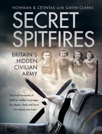 cover of the book Secret Spitfires: Britain’s Hidden Civilian Army