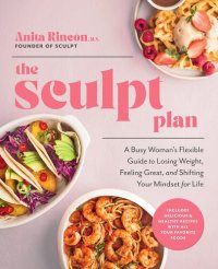 cover of the book The Sculpt Plan: A Busy Woman's Flexible Guide to Losing Weight, Feeling Great, and Shifting Your Mindset for Life