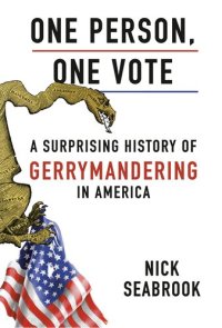 cover of the book One Person, One Vote: A Surprising History of Gerrymandering in America, Where It Is Today and How We Got Here