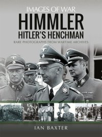 cover of the book Himmler: Hitler's Henchman: Rare Photographs from Wartime Archives