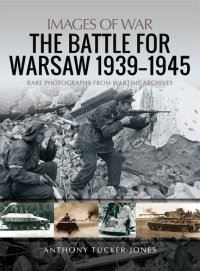 cover of the book The Battle for Warsaw, 1939–1945 (Images of War)