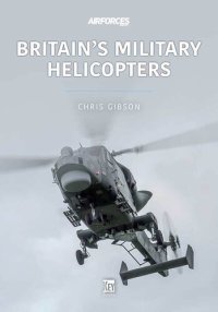 cover of the book Britain's Military Helicopters (Modern Military Aircraft Series)