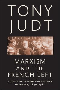 cover of the book Marxism and the French Left: Studies on Labour and Politics in France, 1830-1981