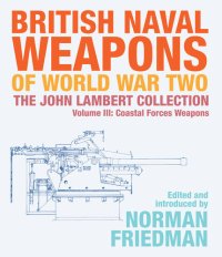 cover of the book British Naval Weapons of World War Two, Volume III: Coastal Forces Weapons