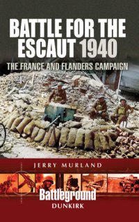 cover of the book Battle for the Escaut, 1940: The France and Flanders Campaign