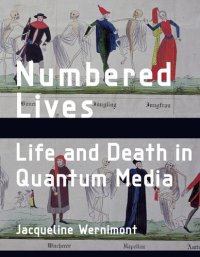 cover of the book Numbered Lives: Life and Death in Quantum Media (Media Origins)