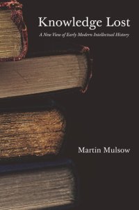 cover of the book Knowledge Lost: A New View of Early Modern Intellectual History