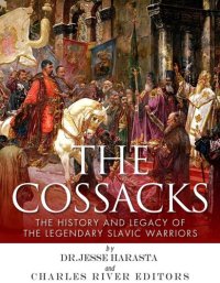 cover of the book The Cossacks: The History and Legacy of the Legendary Slavic Warriors