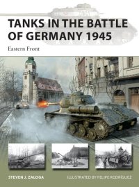 cover of the book Tanks in the Battle of Germany 1945: Eastern Front (New Vanguard, 312)