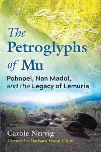 cover of the book The Petroglyphs of Mu: Pohnpei, Nan Madol, and the Legacy of Lemuria