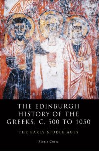 cover of the book The Edinburgh History of the Greeks, c. 500 to 1050: The Early Middle Ages (The Edinburgh History of the Greeks EUP)