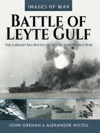 cover of the book Battle of Leyte Gulf: The Largest Sea Battle of the Second World War (Images of War)