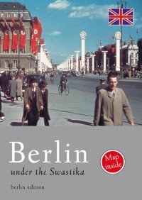 cover of the book Berlin Under the Swastika (Berlin Ed, Map inside)