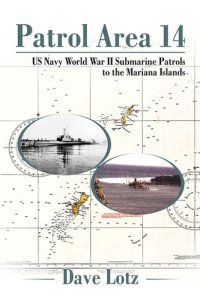 cover of the book Patrol Area 14: Us Navy World War Ii Submarine Patrols to the Mariana Islands