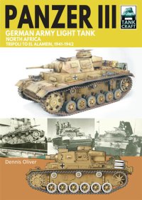 cover of the book Panzer III, German Army Light Tank: North Africa, Tripoli to El Alamein 19411942