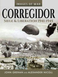 cover of the book Corregidor: Siege and Liberation, 1941–1945 (Images of War)